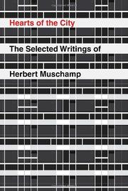 Cover of: Hearts of the city: the selected writing of Herbert Muschamp