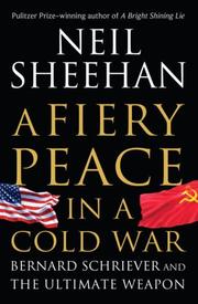 Cover of: A fiery peace in a cold war: Bernard Schriever and the ultimate weapon