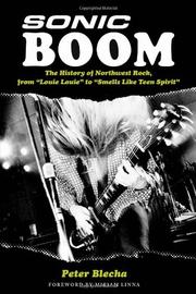 Cover of: Sonic boom the history of Northwest rock, from "Louie Louie" to "Smells like teen spirit"