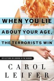 Cover of: When You Lie About Your Age, the Terrorists Win: Reflections on Looking in the Mirror