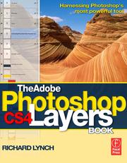 The Adobe Photoshop CS4 layers book : harnessing Photoshop's most powerful tool