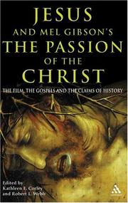 Jesus and Mel Gibson's the Passion of the Christ : the film, the Gospels and the claims of history