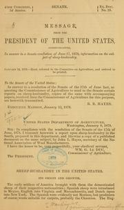 Cover of: Message from the President of the United States, communicating, in answer to a Senate resolution of June 17, 1878, information on the subject of sheep-husbandry.