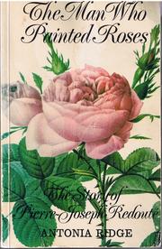 Cover of: The Man Who Painted Roses: The Story of Pierre Joseph Redoute