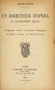 Cover of: Un directeur d'opéra au dix-huitième siècle: l'Opéra sous l'ancien régime; l'Opéra sous la révolution.