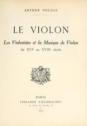 Cover of: Le violon: les violonistes et la musique de violon du XVIe au XVIIIe siècle.
