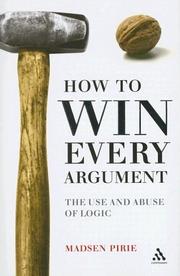 Cover of: How to Win Every Argument: The Use and Abuse of Logic