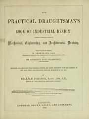 Cover of: The practical draughtsman's book of industrial design: forming a complete course of mechanical, engineering, and architectural drawing