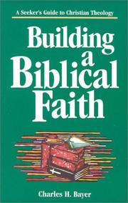 Cover of: Building a biblical faith by Charles H. Bayer