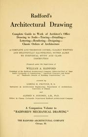 Cover of: Radford's architectural drawing: complete guide to work of architect's office, drawing to scale--tracing--detailing--designing --classic order of architecture. A complete and thorough course, clearly written and beautifully illustrated; suited alike to individual study and class instruction