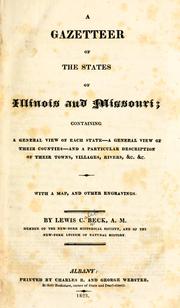 Cover of: A gazetteer of the states of Illinois and Missouri: containing a general view of each state, a general view of their counties, and a particular description of their towns, villages, rivers, &c., &c. : with a map, and other engravings