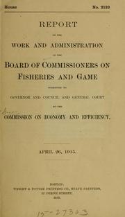 Cover of: Report on the work and administration of the Board of commissioners on fisheries and game by Massachusetts. Commission on economy and efficiency