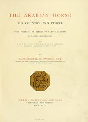 Cover of: The Arabian horse, his country and people: with portraits of typical or famous Arabians and other illustrations. Also a map of the country of the Arabian horse, and a descriptive glossary of Arabic words and proper names