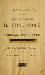 Cover of: Catalogue of high-bred trotting stock, at the Sherman Stock Farm, Lexington, Ky by Sherman Stock Farm.