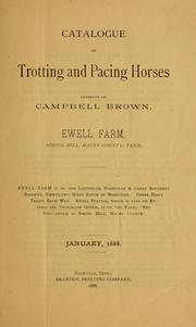 Cover of: Catalogue of trotting and pacing horses property of Campbell Brown, Ewell Farm, Spring Hill, Maury County, Tennessee ... by Tenn.) Ewell Farm (Maury Co.