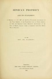 Cover of: Seneca's prophecy and its fulfilment: a memorial of A.D. 1897 and the four hundredth anniversary of the first sighting of the north-east coast of North America, by John and Sebastion Cabot, merchant adventurers of the city of Bristol, sailing under a commission from King Henry VII of England