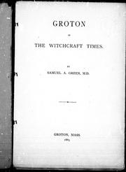 Cover of: Groton in the witchcraft times by Samuel A. Green