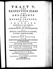 Cover of: The respective pleas and arguments of the mother country and of the colonies, distinctly set forth: and the impossibility of a compromise of differences or a mutual concession of rights, plainly demonstrated : with a prefatory epistle to the plenipotentiaries of the late congress at Philadelphia