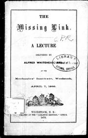 Cover of: The missing link: a lecture delivered at the Mechanics' Institute, Woodstock, April 7, 1869
