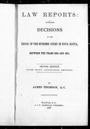 Cover of: Law reports: containing decisions of the Bench of the Supreme Court in Nova Scotia, between the years 1834-1851