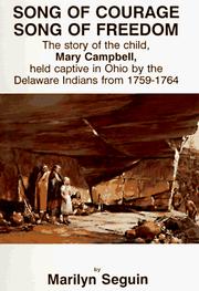 Cover of: Song of courage, song of freedom: the story of the child, Mary Campbell, held captive in Ohio by the Delaware Indians from 1759-1764