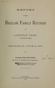 Cover of: Report of the Bigelow family reunion: at Lincoln Park (Worcester, Mass.), Thursday, June 2, 1887