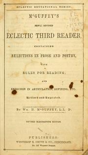 Cover of: McGuffey's newly revised eclectic third reader: containing selections in prose and poetry, with rules for reading, and exercises in articulation, defining, etc. : revised and improved