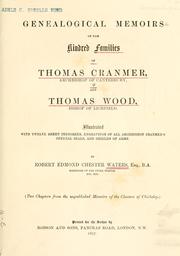 Genealogical memoirs of the kindred families of Thomas Cranmer, Archbishop of Canterbury, and Thomas Wood, Bishop of Lichfield by Robert Edmond Chester Waters