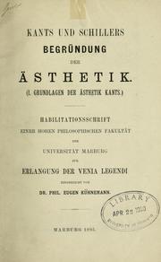Cover of: Kants und Schillers Begründung der Ästhetik.: (1. Grundlagen der Asthetik Kants)