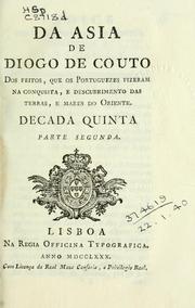 Cover of: Da Asia de Diogo de Couto: dos feitos, que os Portuguezes fizeram na conquista, e descubrimento das terras, e mares do Oriente; decada quinto.