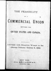 Cover of: The feasibility of a commercial union between the United States and Canada: interview with Erastus Wiman in the " Chicago Tribune", October 5, 1889