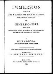 Cover of: Immersion proved to be not a scriptural mode of baptism but a Romish invention, and immersionists shewn to be disregarding divine authority in refusing baptism to the infant children of believers