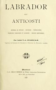 Cover of: Labrador et Anticosti: journal de voyage, histoire, topographie, pecheurs canadiens et acadiens, Indiens montagnais.