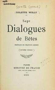 Cover of: Sept dialogues de bêtes.: [Par] Colette Willy.  Préf. de Francis Jammes.