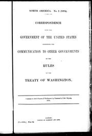 Cover of: Correspondence with the government of the United States respecting the communication to other governments of the rules of the Treaty of Washington