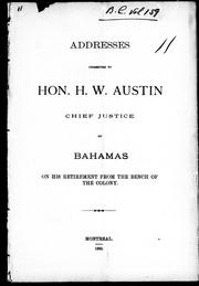 Cover of: Addresses presented to Hon. H.W. Austin, Chief Justice of Bahamas, on his retirement from the bench of the colony |