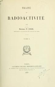 Cover of: Traité de radioactivité. by Marie Curie