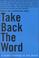 Cover of: TAKE BACK THE WORD - A QUEER READING OF THE BIBLE