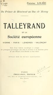 Cover of: Talleyrand et la Société européenne: Vienne - Paris - Londres - Valençay; suivi d'une Galerie anecdotique et critique des principaux personnages cités dans la première et la deuziéme partie de cette Histoire d'un Homme et d'un Siècle.