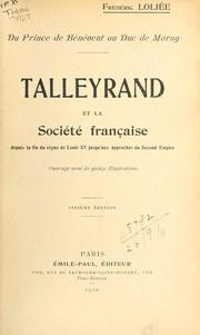 Cover of: Talleyrand et la Société française: depuis la fin du règne de Louis XV jusqu'aux approches de Second Empire.