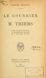 Cover of: Le Courrier de M. Thiers: d'après les documents conservés au Département des Manuscrits de la Bibliothèque Nationale.