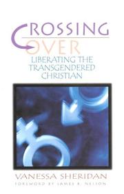 Cover of: Crossing over: Liberating the Transgendered Christian