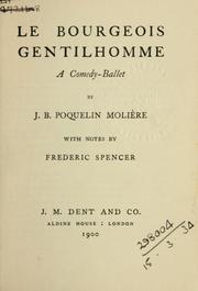 Cover of: Le bourgeois gentilhomme: a comedyballet.  With notes by Frederic Spencer.