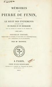 Cover of: Mémoires de Pierre de Fenin: comprenant le récit des événements qui se sont passés en France et en Bourgogne sous les règnes de Charles VI et Charles VII.  (1407-1427)