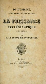 Cover of: De l'origine de la nature et des progrés de la puissance ecclésiastique en France