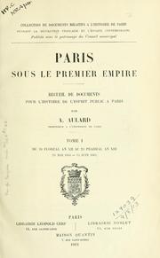 Cover of: Paris sous le premier empire: recueil de documents pour l'histoire de l'esprit public à Paris.