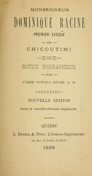 Cover of: Monseigneur Domique Racine, premier évêque de Chicoutimi: notice biographique par Victor-A. Huart.  Nouv. éd., revue et considérablement augmentée.
