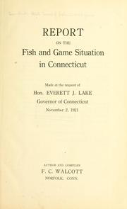 Cover of: Report on the fish and game situation in Connecticut. by Connecticut. State board of fisheries and game