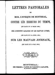 Cover of: Lettres pastorales de Mgr. l'évêque de Montréal: contre les erreurs du temps, (en date du 10 mars 1858); sur l'Institut canadien et les mauvais livres, (en date du 30 avril 1858); sur les mauvais journaux, (en date du 31 mai 1858)
