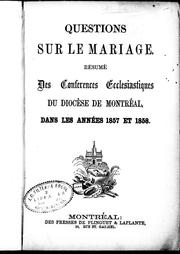 Cover of: Questions sur le mariage: resumé des conférences ecclé siastiques du Diocèse de Montréal, dans les années 1857 et 1858